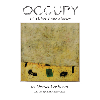 Occupy and Other Love Stories by Daniel Coshnear Occupy and Other Love Stories by Daniel Coshnear